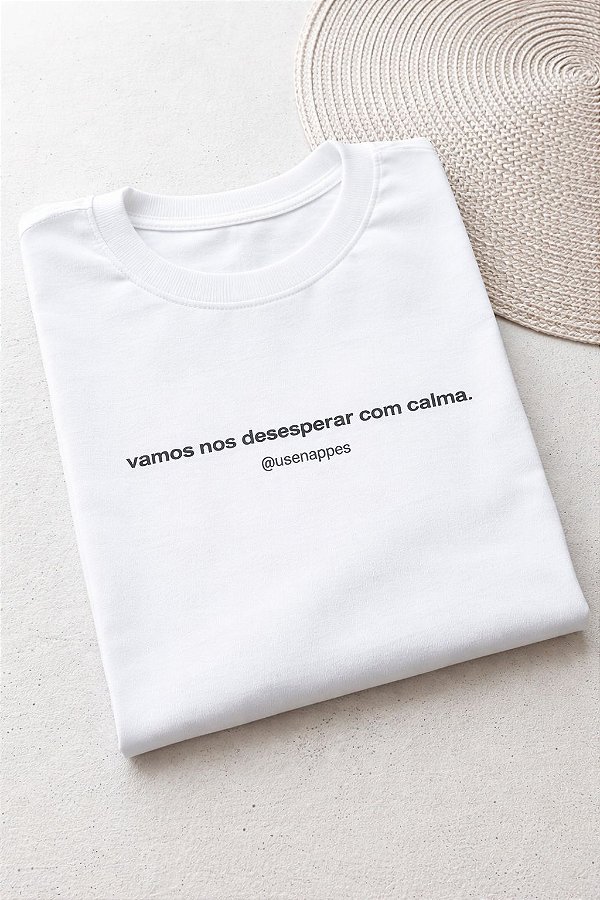 Camiseta Unissex Desesperar com Calma