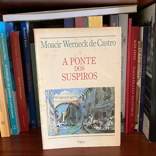 Livro: A ponte dos suspiros, de Moacir Werneck de Castro - Usado