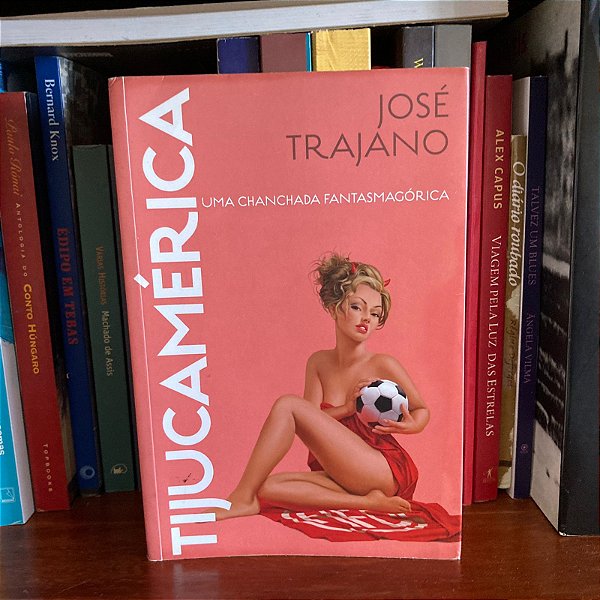 Livro: Tijucamérica: uma chanchada fantasmagórica, de José Trajano