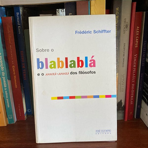 Livro: Sobre o blablablá e o mas-mas dos filósofos, de Frédéric Schiffter - Novo