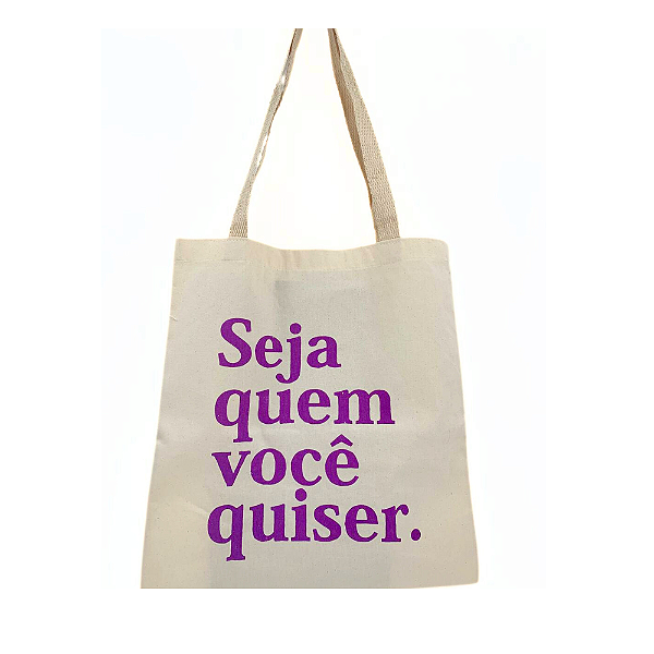 Bolsa Ecobag 100% algodão SEJA QUEM VC QUISER (escrita roxa)