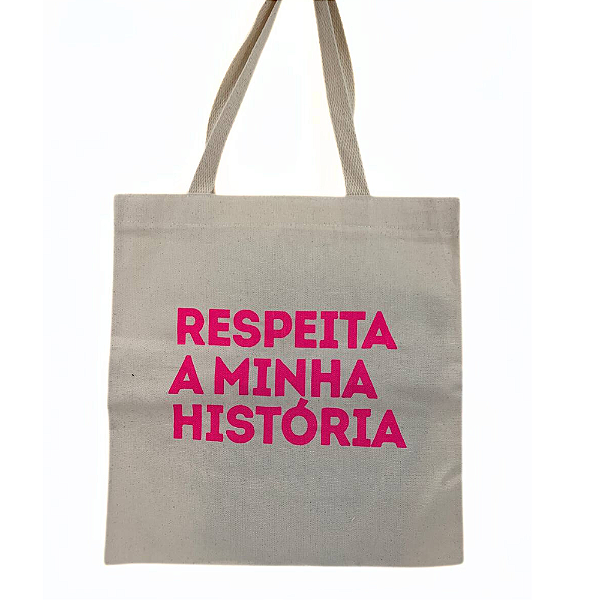 Bolsa Ecobag  100% algodão RESPEITA MINHA HISTÓRIA (rosa)