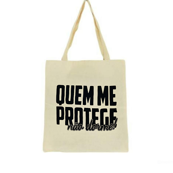 Bolsa Ecobag 100% algodão QUEM ME PROTEGE NÃO DORME