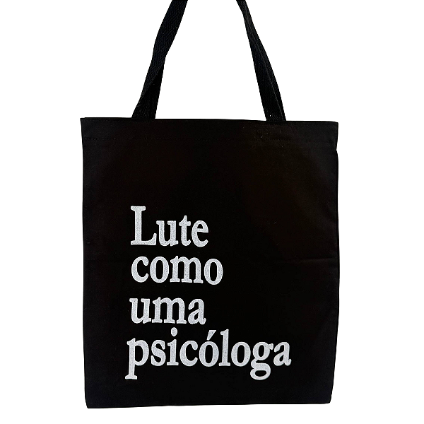 Bolsa Ecobag  100% algodão BLACK  Estampa Lute como Psicologa
