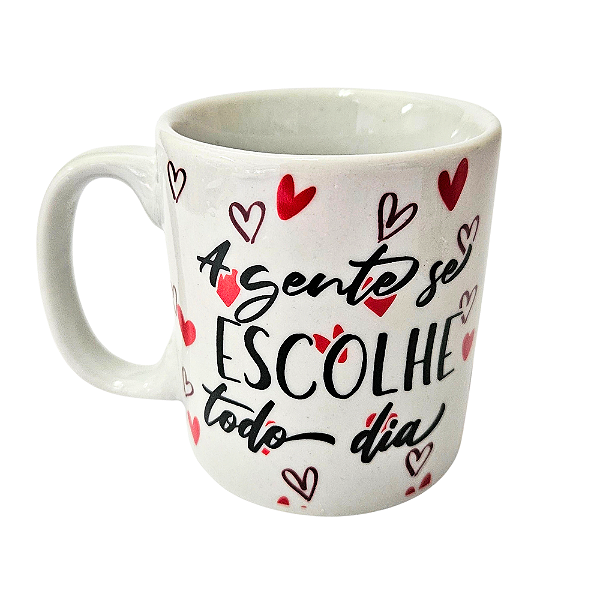 ADICIONAL - Caneca de porcelana 310ml - A Gente Se Escolhe Todo Dia