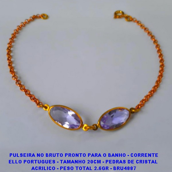 PULSEIRA NO BRUTO PRONTO PARA O BANHO - CORRENTE ELLO PORTUGUES - TAMANHO 20CM - PEDRAS DE CRISTAL  ACRILICO - PESO TOTAL 2.6GR - BRU4887