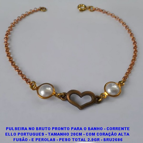 PULSEIRA NO BRUTO PRONTO PARA O BANHO - CORRENTE ELLO PORTUGUES - TAMANHO 20CM - COM CORAÇÃO ALTA  FUSÃO - E PEROLAS - PESO TOTAL 2.9GR - BRU2686