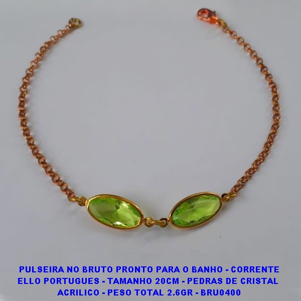 PULSEIRA NO BRUTO PRONTO PARA O BANHO - CORRENTE ELLO PORTUGUES - TAMANHO 20CM - PEDRAS DE CRISTAL  ACRILICO - PESO TOTAL 2.6GR - BRU0400