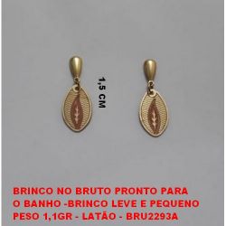 BRINCO NO BRUTO PRONTO PARA O BANHO -BRINCO LEVE E PEQUENO PESO 1,1GR - LATÃO - BRU2293A