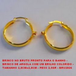 BRINCO NO BRUTO PRONTO PARA O BANHO - BRINCO DE ARGOLA COM UM BRILHO COLORIDO -  TAMANHO 2,8CMx2,8CM - PESO 2,9GR - BRU2826