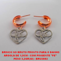 BRINCO NO BRUTO PRONTO PARA O BANHO ARGOLA DE 1,5CM - COM PINGENTE ''FE''  PESO 3,2GR(GI) - BRU2882