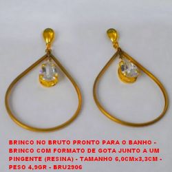 BRINCO NO BRUTO PRONTO PARA O BANHO - BRINCO COM FORMATO DE GOTA JUNTO A UM  PINGENTE (RESINA) - TAMANHO 6,0CMx3,3CM -  PESO 4,9GR - BRU2906