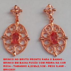 BRINCO NO BRUTO PRONTO PARA O BANHO - BRINCO EM BAIXA FUSÃO COM PEDRA NA COR  ROSA - TAMANHO 4,2CMx2,1CM - PESO 5,4GR -  BRU2931