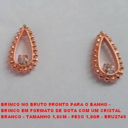 BRINCO NO BRUTO PRONTO PARA O BANHO -  BRINCO EM FORMATO DE GOTA COM UM CRISTAL  BRANCO - TAMANHO 1,6CM - PESO 1,8GR - BRU2749