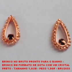 BRINCO NO BRUTO PRONTO PARA O BANHO -  BRINCO EM FORMATO DE GOTA COM UM CRISTAL  PRETO - TAMANHO 1,6CM - PESO 1,8GR - BRU2633