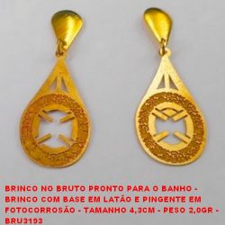 BRINCO NO BRUTO PRONTO PARA O BANHO -  BRINCO COM BASE EM LATÃO E PINGENTE EM FOTOCORROSÃO - TAMANHO 4,3CM - PESO 2,0GR -  BRU3193