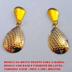 BRINCO NO BRUTO PRONTO PARA O BANHO -  BRINCO COM BASE E PINGENTE EM LATÃO - TAMANHO 3,5CM - PESO 1,1GR - BRU3194