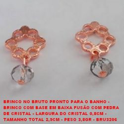 BRINCO NO BRUTO PRONTO PARA O BANHO -  BRINCO COM BASE EM BAIXA FUSÃO COM PEDRA DE CRISTAL - LARGURA DO CRISTAL 0,8CM - TAMANHO TOTAL 2,9CM - PESO 3,8GR - BRU3206