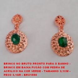 BRINCO NO BRUTO PRONTO PARA O BANHO -  BRINCO EM BAIXA FUSÃO COM PEDRA DE  ACRILICO NA COR VERDE - TAMANHO 3,1CM -  PESO 3,1GR - BRU1550