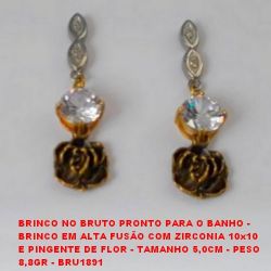 BRINCO NO BRUTO PRONTO PARA O BANHO -  BRINCO EM ALTA FUSÃO COM ZIRCONIA 10x10  E PINGENTE DE FLOR - TAMANHO 5,0CM - PESO  8,8GR - BRU1891
