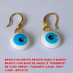 BRINCO NO BRUTO PRONTO PARA O BANHO -  BRINCO COM BASE DE ANZOL E ''PINGENTE''  DE OLHO GREGO - TAMANHO 2,4CM - PESO  1,5GR - BRU3170