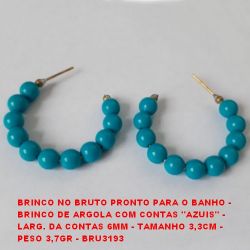 BRINCO NO BRUTO PRONTO PARA O BANHO -  BRINCO DE ARGOLA COM CONTAS ''AZUIS'' -  LARG. DA CONTAS 6MM - TAMANHO 3,3CM -  PESO 3,7GR - BRU3193