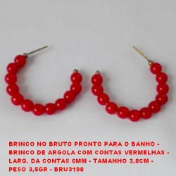 BRINCO NO BRUTO PRONTO PARA O BANHO -  BRINCO DE ARGOLA COM CONTAS VERMELHAS -  LARG. DA CONTAS 6MM - TAMANHO 3,8CM -  PESO 3,5GR - BRU3198