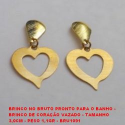 BRINCO NO BRUTO PRONTO PARA O BANHO -  BRINCO DE CORAÇÃO VAZADO - TAMANHO  3,0CM - PESO 1,1GR - BRU1091