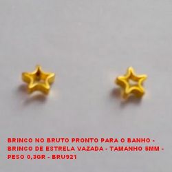 BRINCO NO BRUTO PRONTO PARA O BANHO -  BRINCO DE ESTRELA VAZADA - TAMANHO 5MM -  PESO 0,3GR - BRU921