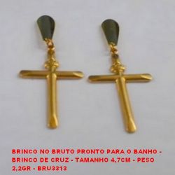 BRINCO NO BRUTO PRONTO PARA O BANHO -  BRINCO DE CRUZ - TAMANHO 4,7CM - PESO  2,2GR - BRU3313