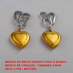 BRINCO NO BRUTO PRONTO PARA O BANHO -  BRINCO DE CORAÇÃO - TAMANHO 3,5CM -  PESO 3,7GR - BRU3380
