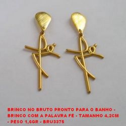 BRINCO NO BRUTO PRONTO PARA O BANHO - BRINCO COM A PALAVRA FÉ - TAMANHO 4,2CM - PESO 1,6GR - BRU3375