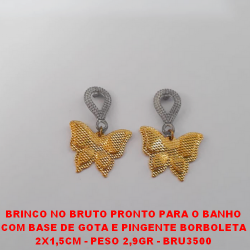 BRINCO NO BRUTO PRONTO PARA O BANHO COM BASE DE GOTA E PINGENTE BORBOLETA 2X1,5CM - PESO 2,9GR - BRU3500