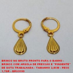 BRINCO NO BRUTO PRONTO PARA O BANHO -  BRINCO COM ARGOLA DE PRESSÃO E ''PINGENTE''  DE GOTA TRABALHADA - TAMANHO 2,8CM - PESO  1,7GR - BRU3199