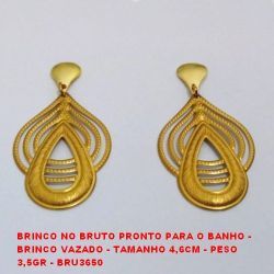 BRINCO NO BRUTO PRONTO PARA O BANHO -  BRINCO VAZADO - TAMANHO 4,6CM - PESO  3,5GR - BRU3650