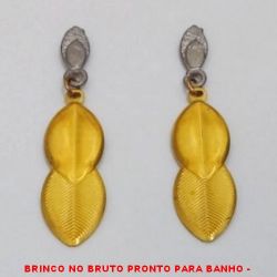BRINCO NO BRUTO PRONTO PARA BANHO -  BRINCO DE ''FOLHAS'' - TAMANHO:4,2CM -  PESO:2,7GR - BRU1793