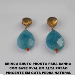 BRINCO BRUTO PRONTO PARA BANHO  COM BASE OVAL EM ALTA FUSÃO PINGENTE EM GOTA PEDRA NATURAL SEXTAVADA 25X18MM - PESO TOTAL  12.7GR - BRU2305