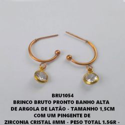 BRINCO BRUTO PRONTO BANHO ALTA   DE ARGOLA DE LATÃO - TAMANHO 1,5CM COM UM PINGENTE DE  ZIRCONIA CRISTAL 8MM - PESO TOTAL 1.5GR -  BRU1054