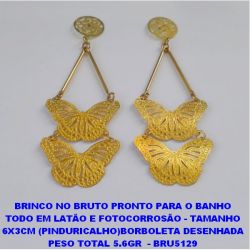 BRINCO NO BRUTO PRONTO PARA O BANHO TODO EM LATÃO E FOTOCORROSÃO - TAMANHO 6X3CM (PINDURICALHO)BORBOLETA DESENHADA PESO TOTAL 5.6GR  - BRU5129