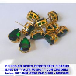 BRINCO NO BRUTO PRONTO PARA O BANHO  BASE EM '' ( ALTA FUSÃO ) '' COM ZIRCONIA  10X14MM -PESO PAR 3,5GR - BRU5208