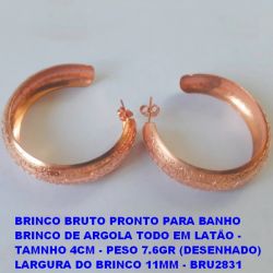 BRINCO BRUTO PRONTO PARA BANHO BRINCO DE ARGOLA TODO EM LATÃO -  TAMNHO 4CM - PESO 7.6GR (DESENHADO) LARGURA DO BRINCO 11MM - BRU2831
