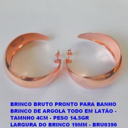 BRINCO BRUTO PRONTO PARA BANHO BRINCO DE ARGOLA TODO EM LATÃO -  TAMNHO 4CM - PESO 14.5GR  LARGURA DO BRINCO 19MM - BRU0390