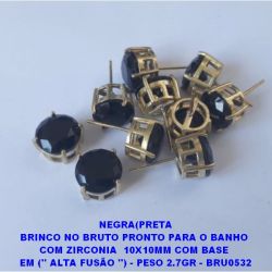 BRINCO NO BRUTO PRONTO PARA O BANHO  COM ZIRCONIA(NEGRA)PRETA  10X10MM COM BASE  EM ('' ALTA FUSÃO '') - PESO 2.7GR - BRU0532