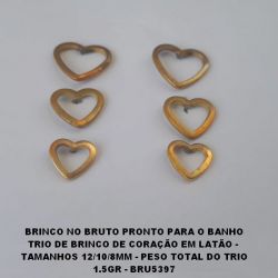 BRINCO NO BRUTO PRONTO PARA O BANHO TRIO DE BRINCO DE CORAÇÃO EM LATÃO -  TAMANHOS 12/10/8MM - PESO TOTAL DO TRIO 1.5GR - BRU5397