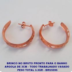 BRINCO NO BRUTO PRONTO PARA O BANHO  ARGOLA DE 3CM - TODO TRABALHADO VASADO  PESO TOTAL 3.3GR - BRU5596
