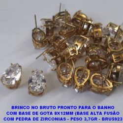 BRINCO NO BRUTO PRONTO PARA O BANHO COM BASE DE GOTA 8X12MM (BASE ALTA FUSÃO COM PEDRA DE ZIRCONIAS - PESO 3,7GR - BRU5923