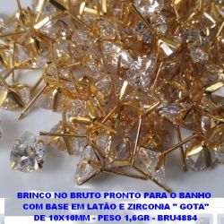 BRINCO NO BRUTO PRONTO PARA O BANHO  COM BASE EM LATÃO E ZIRCONIA '' GOTA'' DE 10X10MM - PESO 1,6GR - BRU4884
