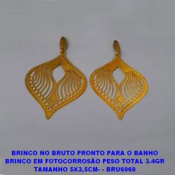 BRINCO NO BRUTO PRONTO PARA O BANHO BRINCO EM FOTOCORROSÃO PESO TOTAL 3.4GR TAMANHO 5X3,5CM- - BRU6060