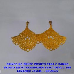 BRINCO NO BRUTO PRONTO PARA O BANHO BRINCO EM FOTOCORROSÃO PESO TOTAL 7.1GR TAMANHO 7X6CM-  - BRU5535