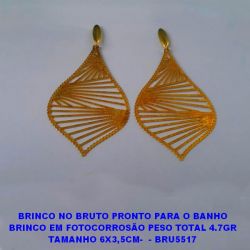 BRINCO NO BRUTO PRONTO PARA O BANHO BRINCO EM FOTOCORROSÃO PESO TOTAL 4.7GR TAMANHO 6X3,5CM-  - BRU5517
